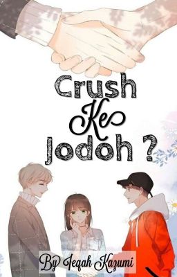 Crush Ke Jodoh ? 