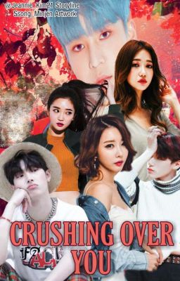 Crushing Over You(HIATUS+UNDER EDITING)