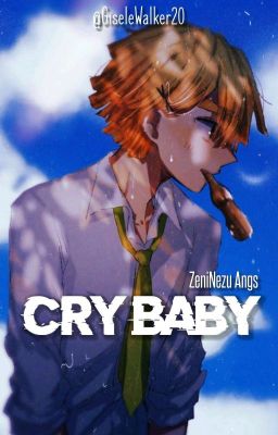 Cry Baby [ZeniNezu] ©