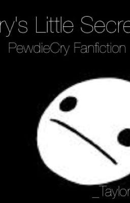 Cry's Little Secret- PewdieCry FanFiction