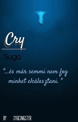 Cry (Suga ff)|BEFEJEZETT