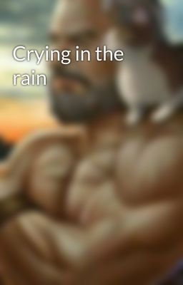 Crying in the rain