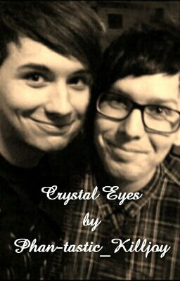 Crystal Eyes || phan || ~DISCONTINUED~