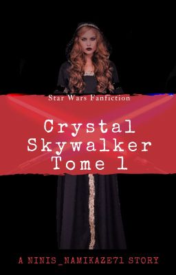 Crystal Skywalker [Star Wars fanfiction] |EN PAUSE|