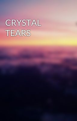 CRYSTAL TEARS