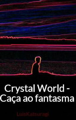 Crystal World - Caça ao fantasma