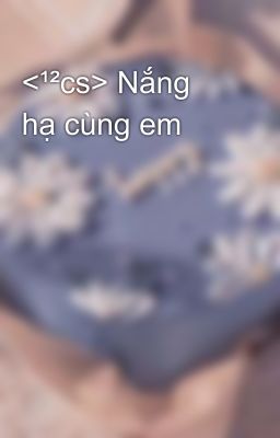 <¹²cs> Nắng hạ cùng em