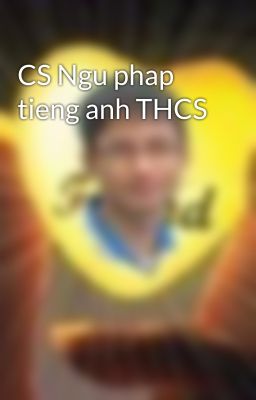 CS Ngu phap tieng anh THCS