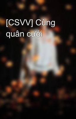 [CSVV] Cùng quân cưới