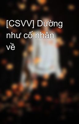 [CSVV] Dường như cố nhân về