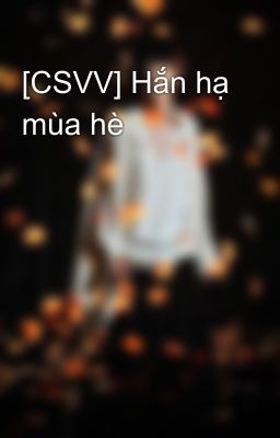 [CSVV] Hắn hạ mùa hè