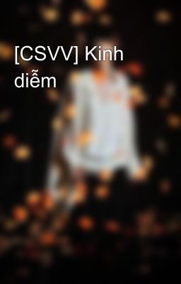 [CSVV] Kinh diễm