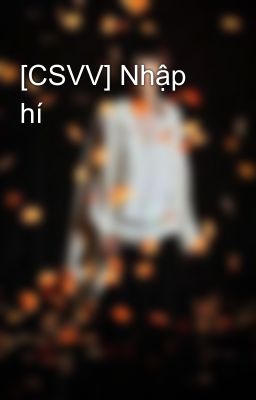 [CSVV] Nhập hí