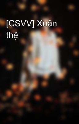 [CSVV] Xuân thệ