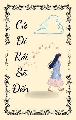 Cứ Đi Rồi Sẽ Đến ( Cao H )