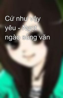 Cứ như vậy yêu - Ngọt ngào sủng văn