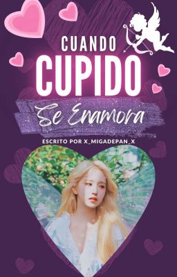 Cuando Cupido se enamora [BORRADOR] |MICHAENG|