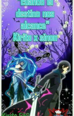 Cuando el destino nos alcance(Kirito X Sinon)