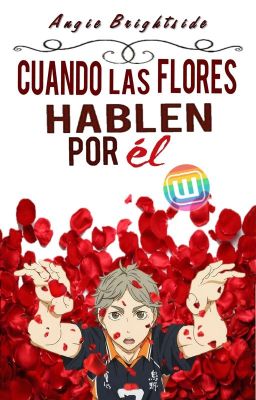 Cuando las flores hablen por él