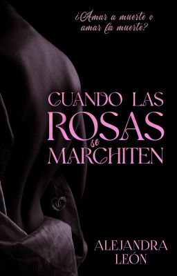 Cuando las rosas se marchiten