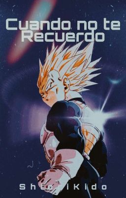 Cuando No Te Recuerdo - Vegeta x Lectora