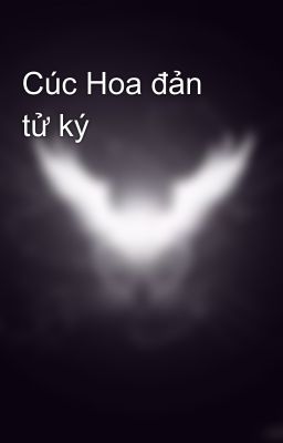 Cúc Hoa đản tử ký