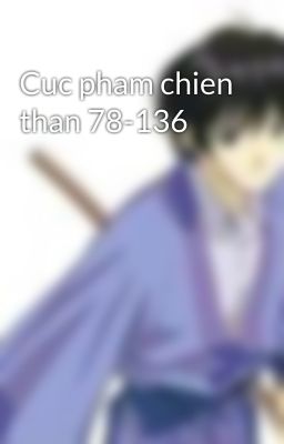 Cuc pham chien than 78-136