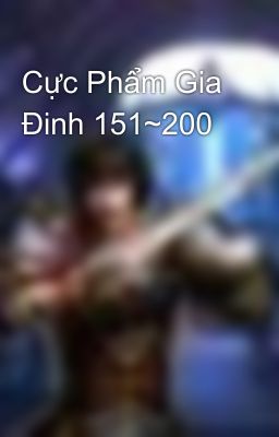 Cực Phẩm Gia Đinh 151~200