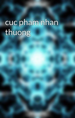 cuc pham nhan thuong