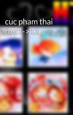 cuc pham thai tu c1->12