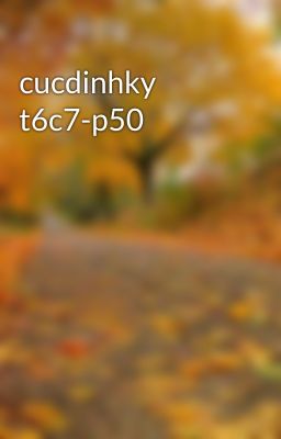 cucdinhky t6c7-p50