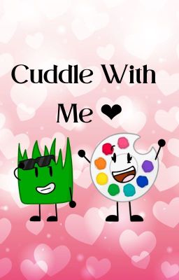 Cuddle With Me : A GrassPalette One Shot