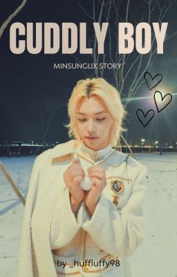 Cuddly Boy | Minsunglix [✓]