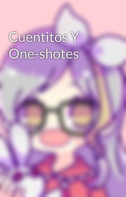 Cuentitos Y One-shotes