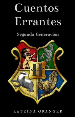 Cuentos Errantes de la Segunda Generación || Harry Potter