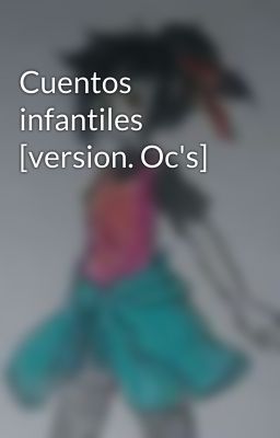 Cuentos infantiles [version. Oc's]