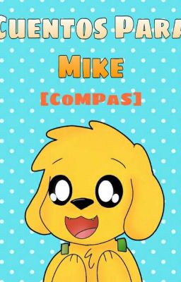 Cuentos Para Mike [CoMPaS]