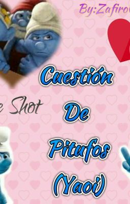 Cuestión de pitufos (one shot) (yaoi) [Gruñon x Tontin]