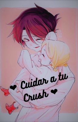 ❤Cuidar a tu Crush ❤