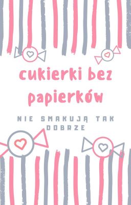 Cukierki bez papierków nie smakują tak dobrze