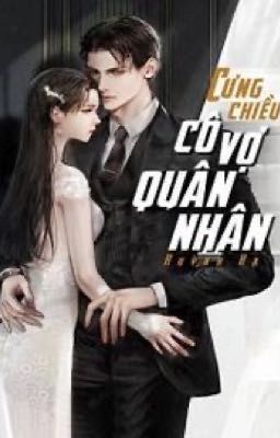 Cưng chiều cô vợ quân nhân ( FULL)