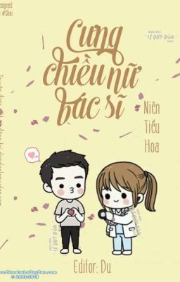 Cưng chiều nữ bác sĩ - Niên Tiểu Hoa