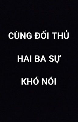 Cùng Đối Thủ Hai Ba Sự Khó Nói