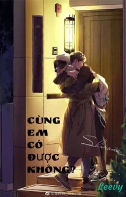 Cùng em có được không?