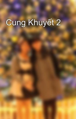 Cung Khuyết 2