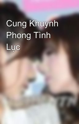 Cung Khuynh Phong Tình Lục