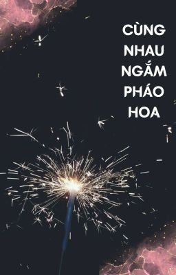 Cùng Nhau Ngắm Pháo Hoa