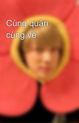 Cùng quân cùng về