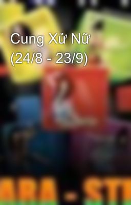 Cung Xử Nữ (24/8 - 23/9)