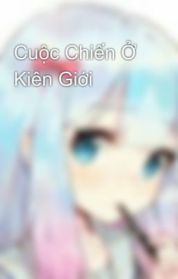 Cuộc Chiến Ở Kiên Giới